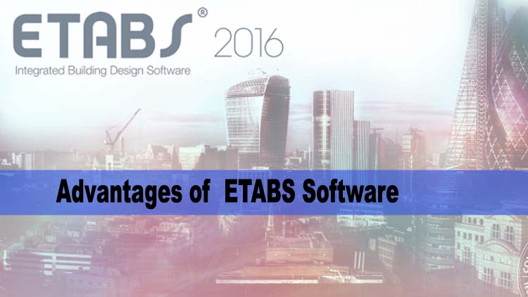 Advantages of Etabs Software