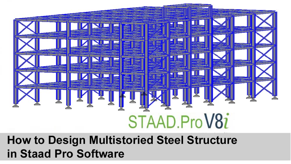 How to Design Multistoried Steel Structure in Staad Pro Software